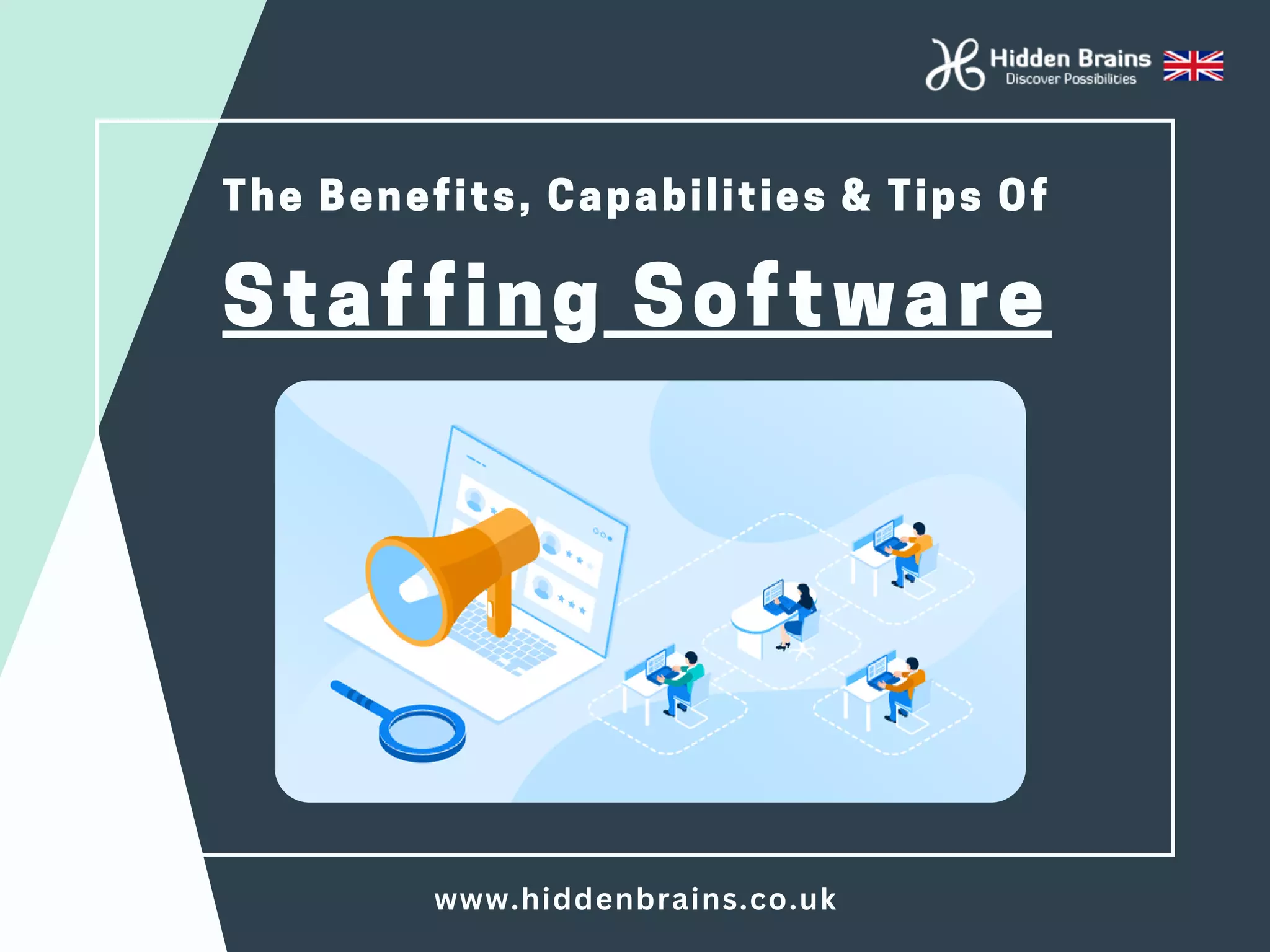 The Benefits, Capabilities & Tips Of
Staffing Software
www.hiddenbrains.co.uk
 