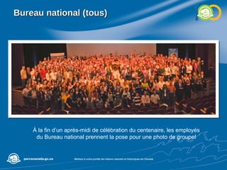 Bureau national (tous) À la fin d’un après-midi de célébration du centenaire, les employés du Bureau national prennent la pose pour une photo de groupe! 