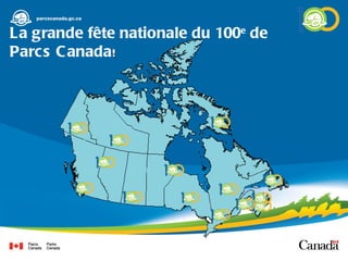 La grande fête nationale du 100 e  de Parcs Canada ! 