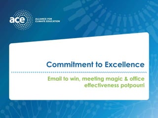 Commitment to Excellence Email to win, meeting magic & office effectiveness potpourri 