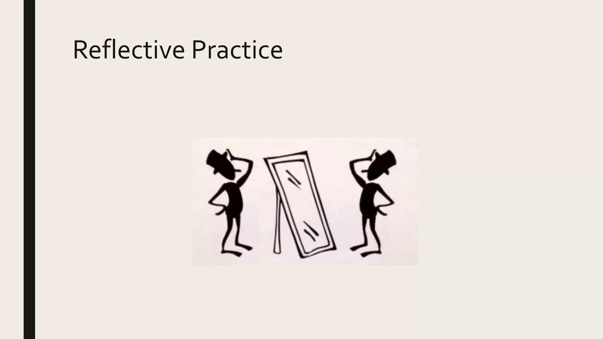Reflective Practice
 