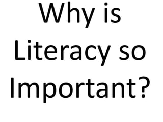Why is Literacy so Important? 