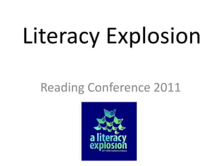 Literacy ExplosionReading Conference 2011