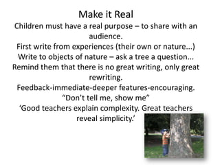 Poetry, Poetry and More PoetryWhy?Children learn to appreciate sound and imagery, and explore language.http://www.youtube.com/watch?v=TkVTTco2Www&feature=related