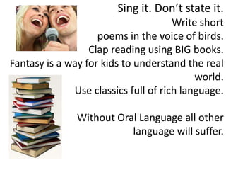 Research shows that children who learn to recite 8 rhymes at 4 years of age, become the best readers later on. Okay. So how do we achieve this?
