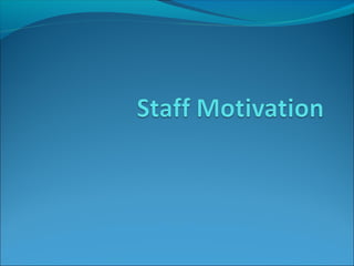 Staff motivation