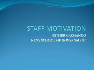 ESTHER GACHANGO
KENY SCHOOL OF GOVERNMENT
1
 