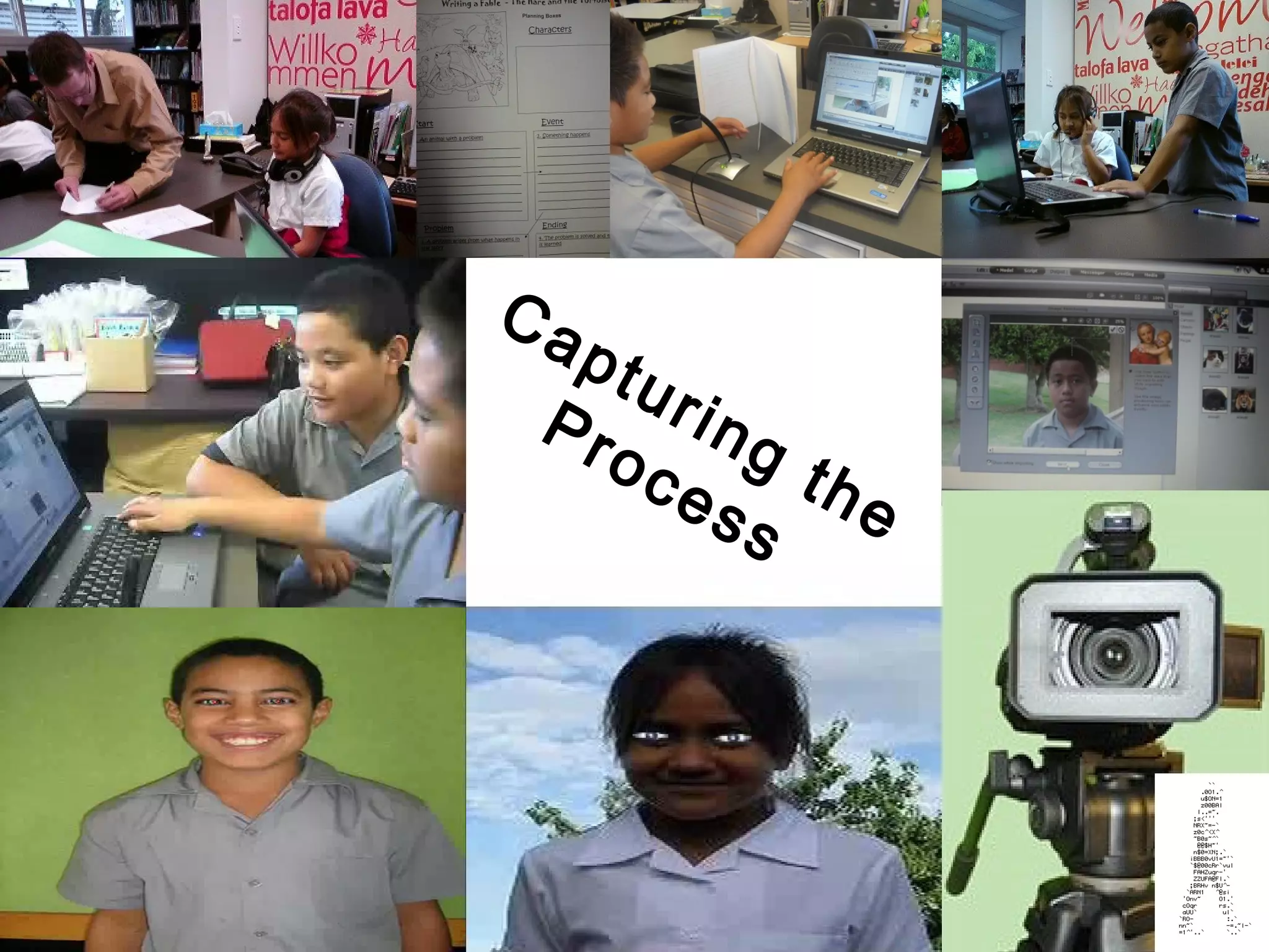 Capturing the
Process
 