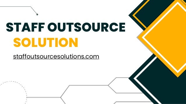 STAFF OUTSOURCE
SOLUTION
staffoutsourcesolutions.com
 
