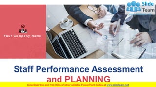 Yo u r C o m p a n y N a m e
Staff Performance Assessment
and PLANNING
 