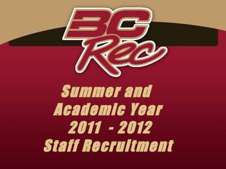 Summer and  Academic Year 2011  - 2012 Staff Recruitment 