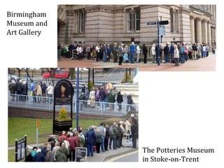 The Potteries Museum in Stoke-on-Trent Birmingham Museum and Art Gallery 