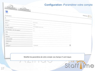Configuration -Paramétrer votre compte
37
Modifier les paramètres de votre compte. Les champs (*) sont requis
 