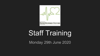 Staff Training
Monday 29th June 2020
 