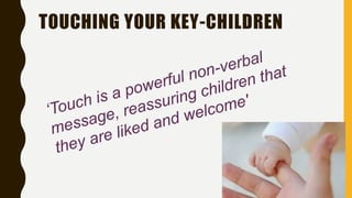 TOUCHING YOUR KEY-CHILDREN
 