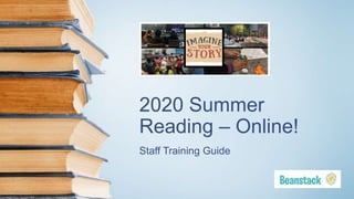 2020 Summer
Reading – Online!
Staff Training Guide
 
