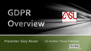 Co-Author: Trevor Clarence
GDPR Accredited
Presenter: Gary Raven
 