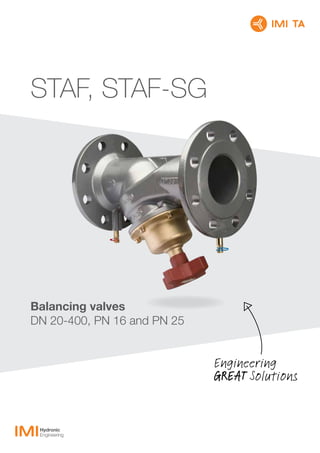STAF, STAF-SG
Balancing valves
DN 20-400, PN 16 and PN 25
 