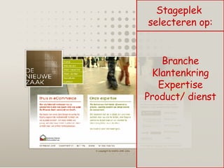 Branche Klantenkring Expertise Product/ dienst Stageplek  selecteren op: 
