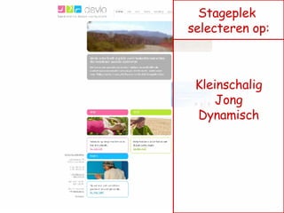 Kleinschalig Jong Dynamisch Stageplek  selecteren op: 