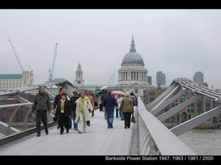 Bankside Power Station 1947, 1963 / 1981 / 2000
 