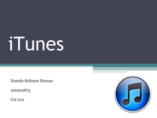 iTunes Hamda Suliman Hassan  200910875 Col 270 