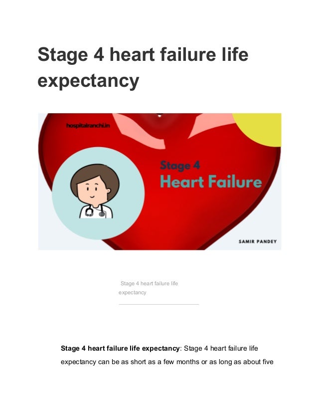 Stage 4 heart failure life
expectancy
Stage 4 heart failure life
expectancy
Stage 4 heart failure life expectancy: Stage 4 heart failure life
expectancy can be as short as a few months or as long as about five
 