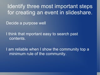 User can create the some group of each event, user can communicate some specific people who related to event. 