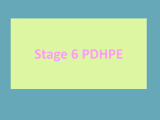 Stage 6 PDHPE
 