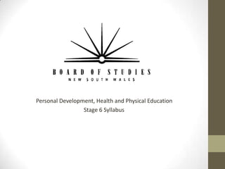 Personal Development, Health and Physical Education                                  Stage 6 Syllabus 