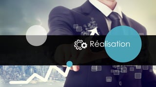 Réalisation
 