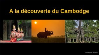 A la découverte du Cambodge
Crédit photo : Pixabay
 