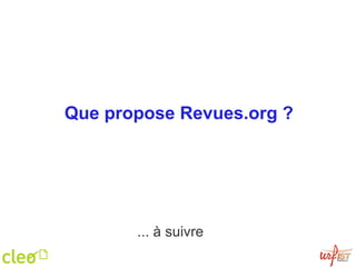 Que propose Revues.org ? ... à suivre 