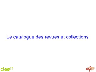 Le catalogue des revues et collections 