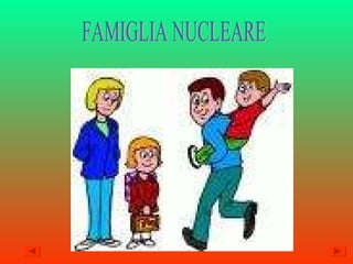 FAMIGLIA NUCLEARE 