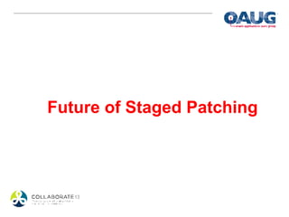 Future of Staged Patching
 