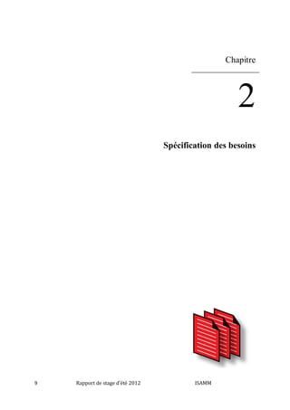 Chapitre

2
Spécification des besoins

9

Rapport de stage d'été 2012

ISAMM

 