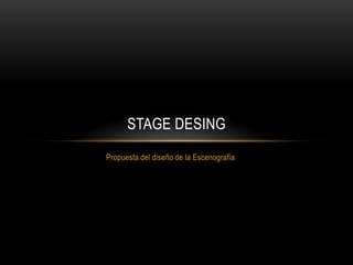 Propuesta del diseño de la Escenografía StageDesing 