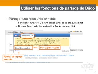 Utiliser les fonctions de partage de Diigo
- Partager une ressource annotée
- Fonction « Share > Get Annotated Link, sous chaque signet
- Bouton Send de la barre d’outil > Get Annotated Link

Par copier - coller

Aperçu de la page
annotée

17

 