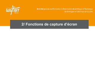 2/ Fonctions de capture d’écran

 