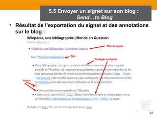 5.5 Envoyer un signet sur son blog :
Send…to Blog
• Résultat de l’exportation du signet et des annotations
sur le blog :

53

 