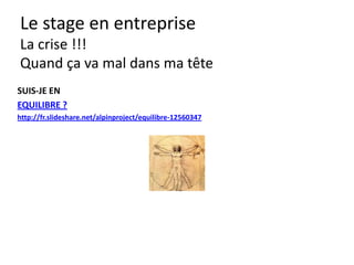 Le stage en entreprise
(sourire)
 