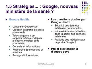 1.5 Stratégies...: Google, nouveau réseau social ? L’offensive de Google dans les réseaux sociaux : le projet OpenSocial  Jusque là,  5ème place  de Google dans le monde des réseaux sociaux OpenSocial  lancé en nov. 2007  / OpenSocial Foundation Ensemble d’interfaces de programmation : Regroupe API communes permettant le développement d’applications web pour sites partenaires (réseaux sociaux et  sites communautaires) A la base :  Orkut + sites partenaires du projet  (Xing, Friendster, Hi5, LinkedIn, mySpace …) Evolution   Fin 2007 : ralliement de MySpace ; soutien de Viadeo et Xing Mars 08 : Yahoo rejoint OpenSocial Introduction de la “barre sociale” Développement d’un moteur de recherche social :  Google Social Search 