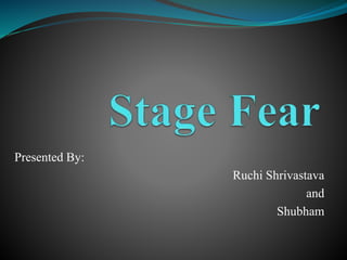 Presented By:
Ruchi Shrivastava
and
Shubham
 