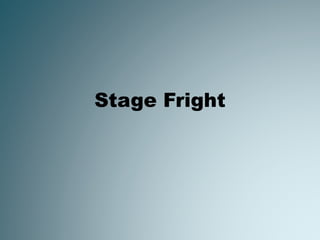 Stage Fright
 