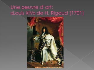 Une oeuvre d’art:«Louis XIV» de H. Rigaud (1701)