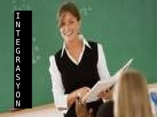 I N T E G R A S Y O N 