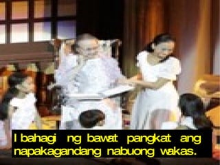 Ibahagi ng bawat pangkat ang  napakagandang nabuong wakas. 