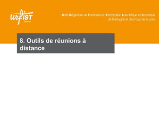 112
8. Outils de réunions à
distance
 
