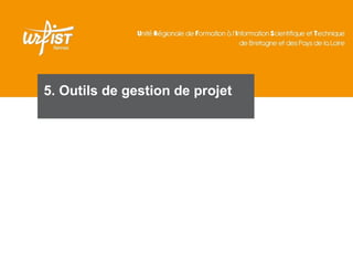 87
5. Outils de gestion de projet
 